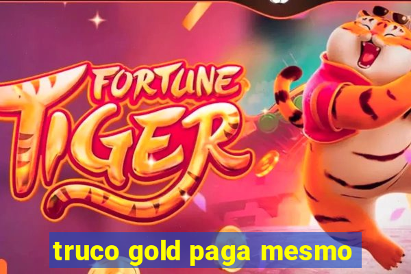 truco gold paga mesmo